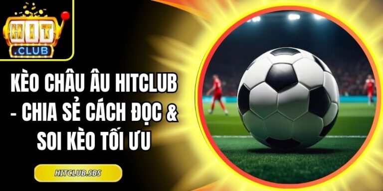 Kèo châu Âu Hitclub
